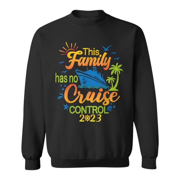 This Family Cruise Has No Control 2023 Family Cruise Sweatshirt