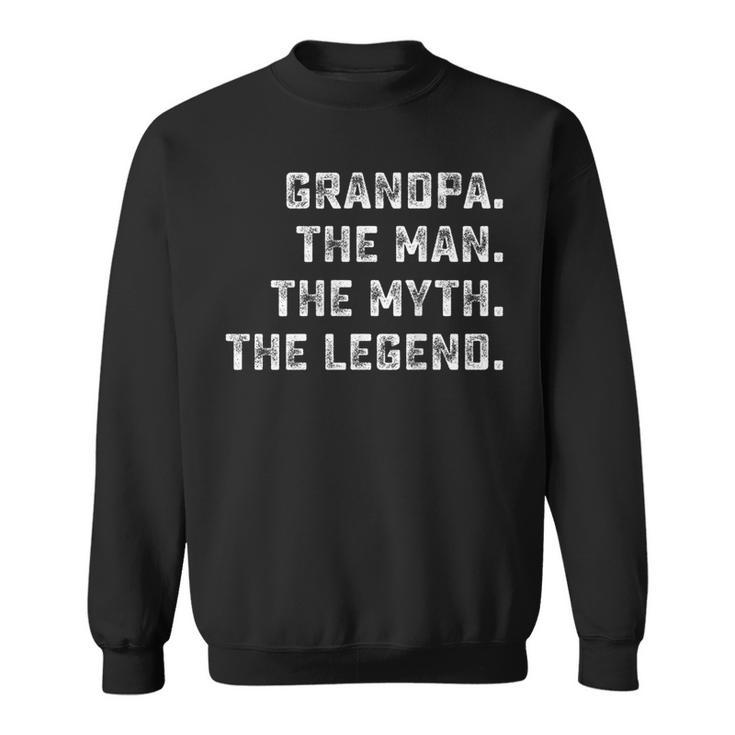 Family Group  Grandpa The Man The Myth The Legend  Sweatshirt