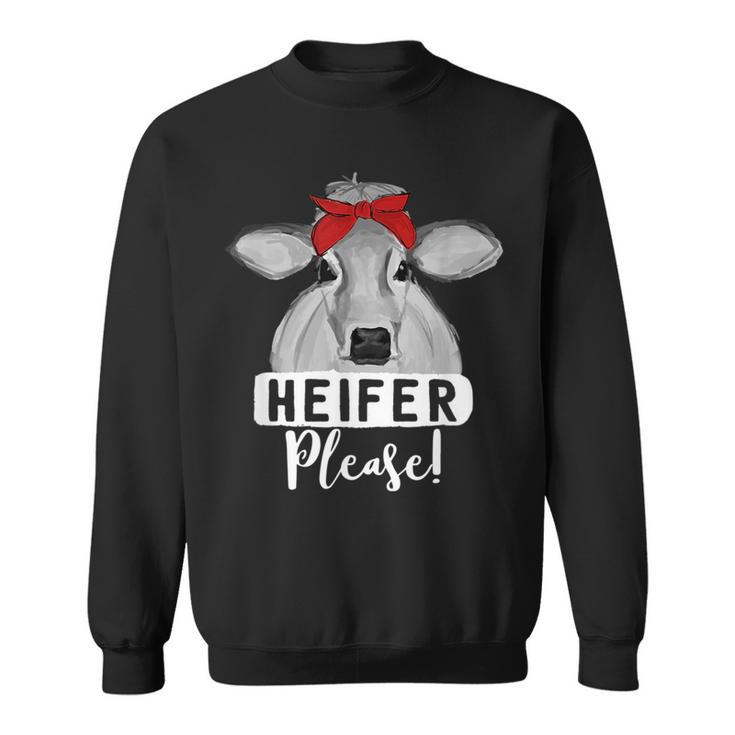 Farm Cow  Heifer Please Farmer Gifts  Sweatshirt