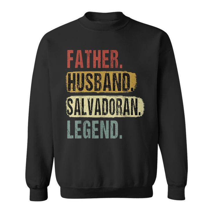 Father Husband Salvadoran Legend El Salvador Dad Fathers Day  Sweatshirt