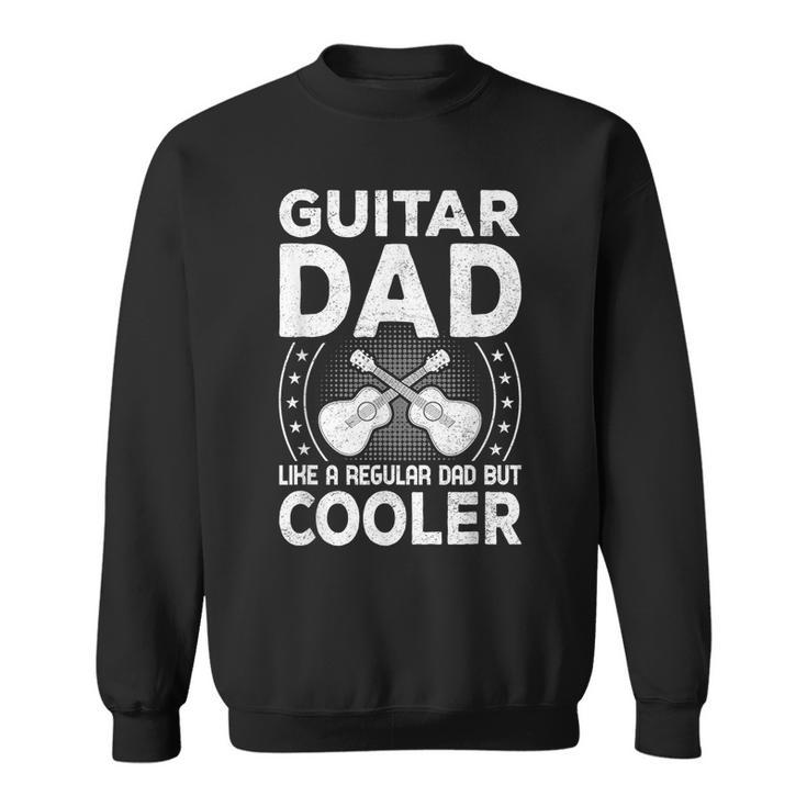 Father Music - Guitar Dad Like A Regular Dad But Cooler  Sweatshirt