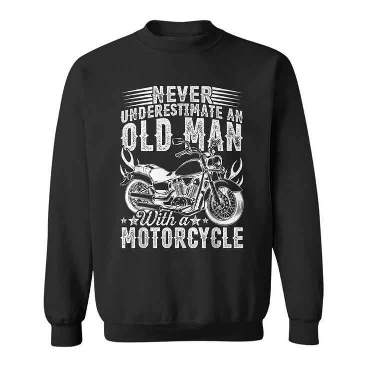 Fathers Day Bday Never Underestimate An Old Man Motorcycle Sweatshirt
