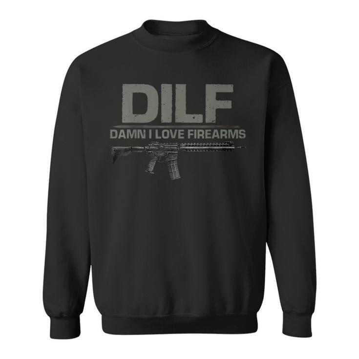 Fathers Day Dilf Damn I Love Firearms Funny  Sweatshirt