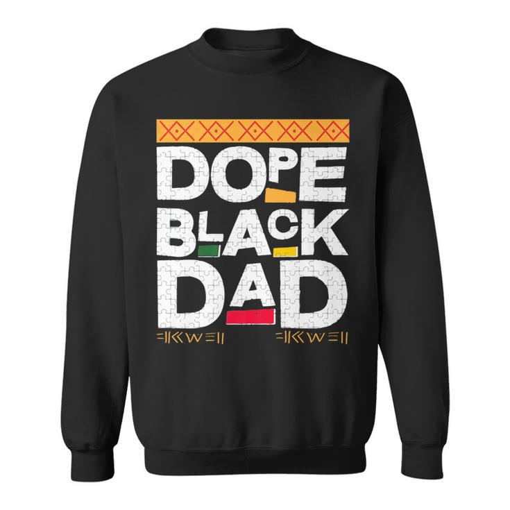 Fathers Day Dope Black Dad Black History Melanin Black Pride   Sweatshirt