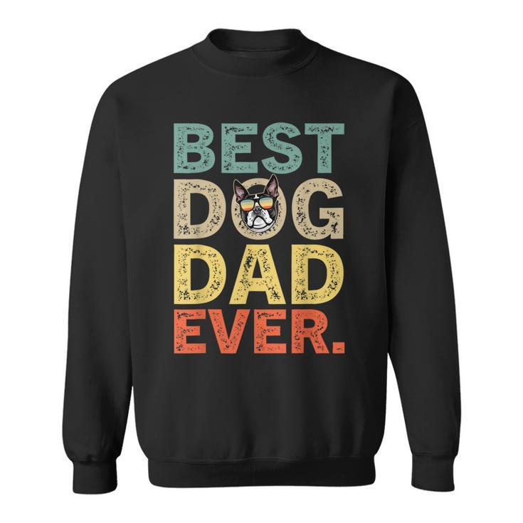 Fathers Day Gifts Boston Terrier Best Dog Dad Ever  Gift For Mens Sweatshirt