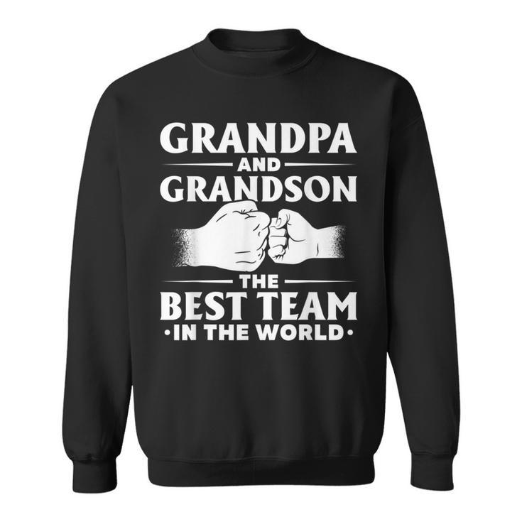 Fathers Day Grandpa And Grandson The Best Team In The World  Sweatshirt