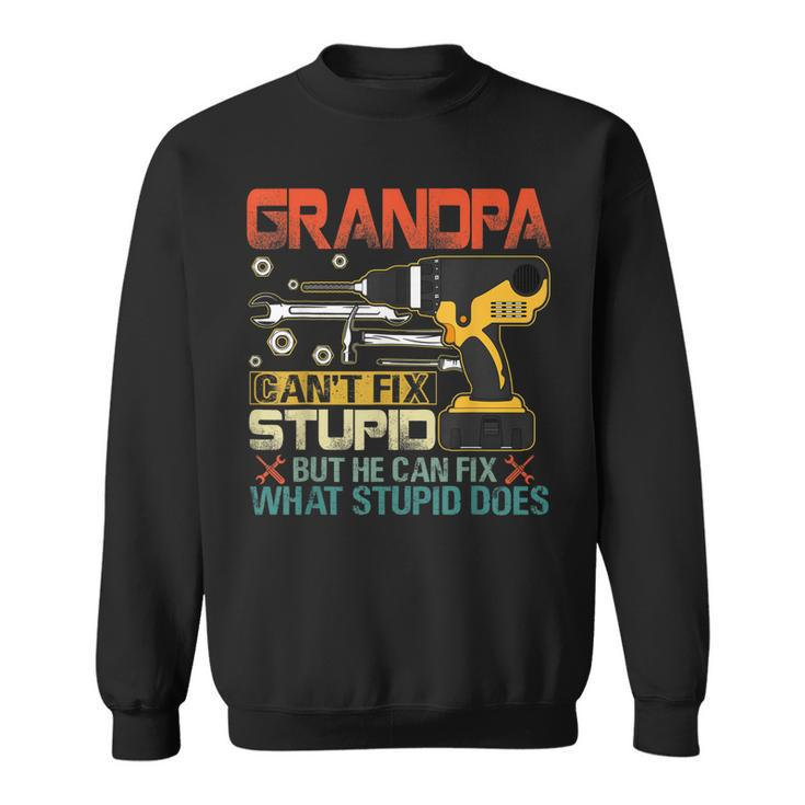 Fathers Day Grandpa Cant Fix Stupid  Mens Gift Sweatshirt