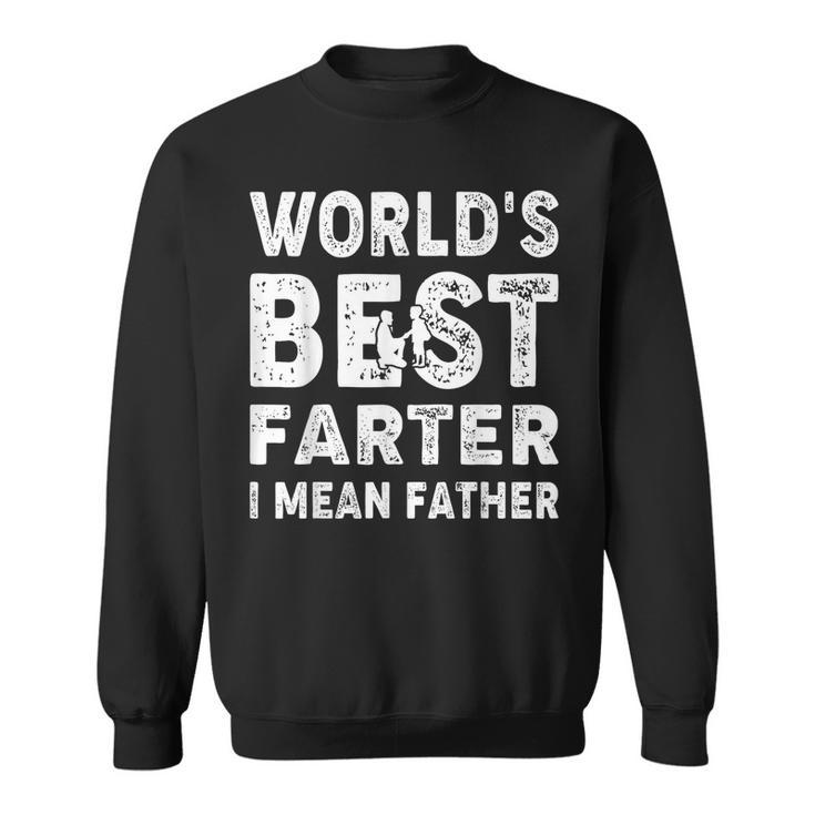 Fathers Day Worlds Best Farter I Mean Father  Sweatshirt