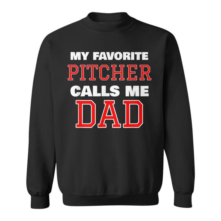 My Favorite Pitcher Calls Me Dad Baseball Softball Sweatshirt