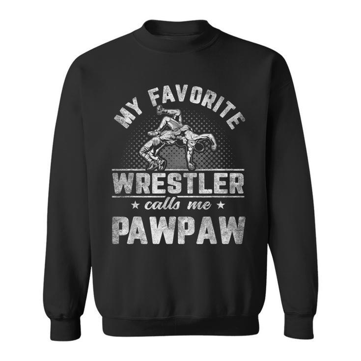 My Favorite Wrestler Calls Me Pawpaw Father's Day Sweatshirt