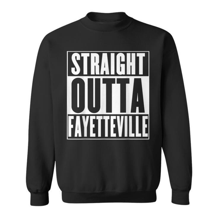Fayetteville Straight Outta Fayetteville Sweatshirt