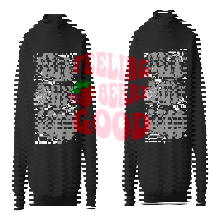 Feeling Berry Good Cute Strawberry Lovers Fruit Lovers Sweatshirt