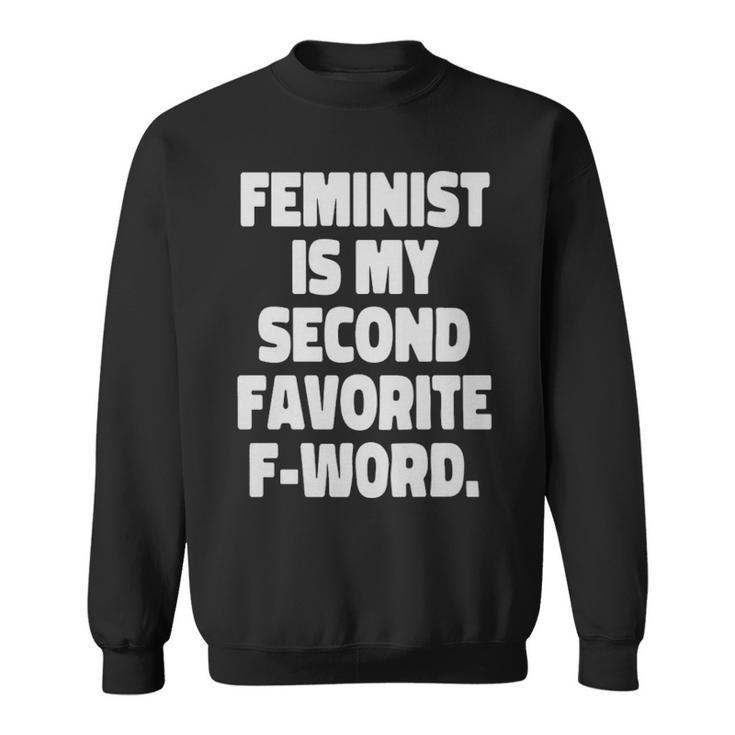Feminist Is My Second Favorite Fword Funny Feminist  - Feminist Is My Second Favorite Fword Funny Feminist  Sweatshirt
