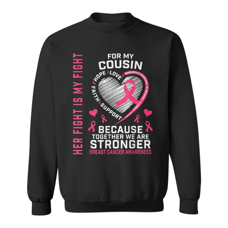 Her Fight Is My Fight Cousin Breast Cancer Awareness Family Sweatshirt