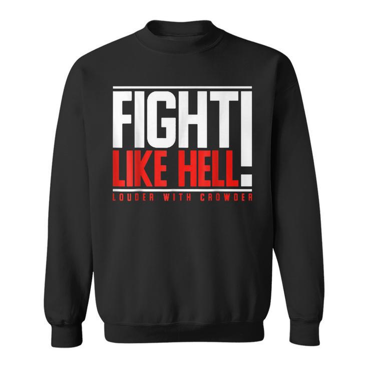 Fight Like Hell Louder With Crowder Sweatshirt