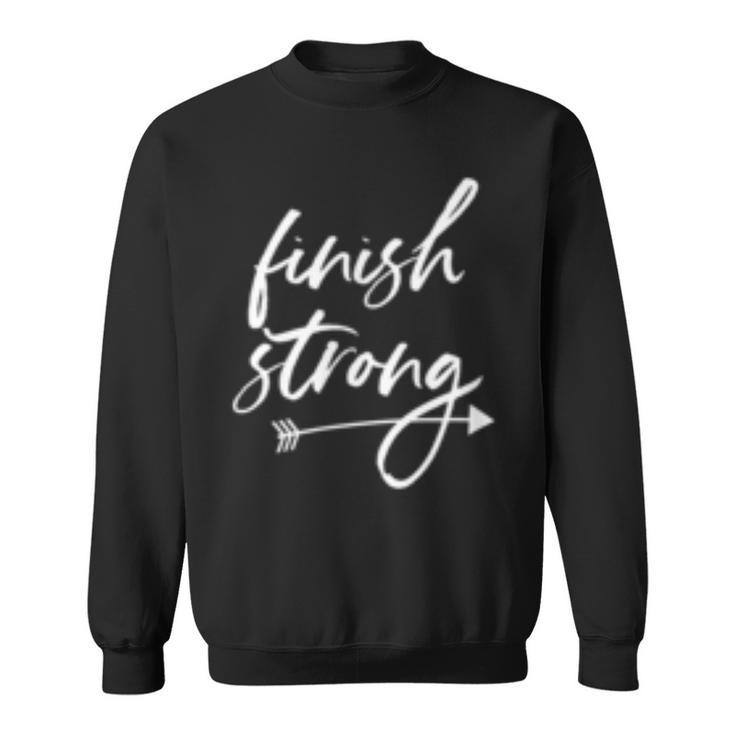 Finish Strong Quote Saying Inspirational Athletic Woman Girl  Sweatshirt
