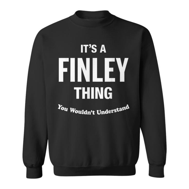 Finley Thing Family Last Name Funny Funny Last Name Designs Funny Gifts Sweatshirt