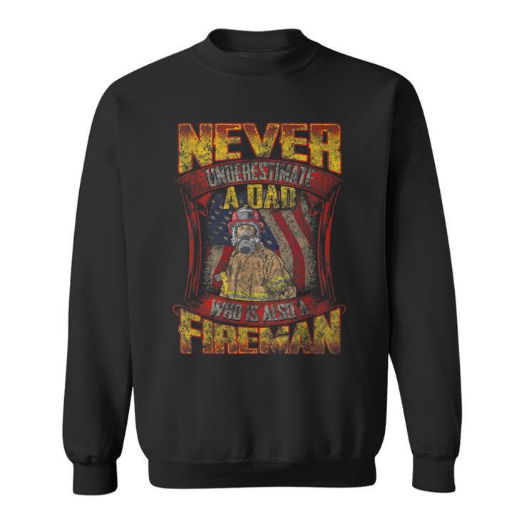 Firefighter Dad Never Underestimate Fireman Father Sweatshirt