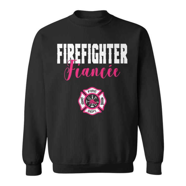Firefighter Fiancee  For Support Of Your Fireman Sweatshirt