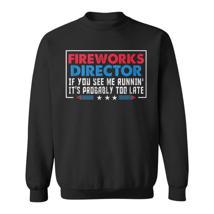 Fireworks Director If You See Me Runnin Funny 4Th Of July Sweatshirt