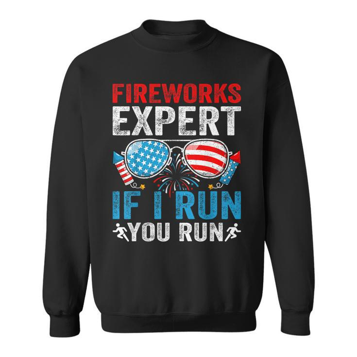 Fireworks Expert If I Run You Run 4Th Of July Sunglasses Sweatshirt