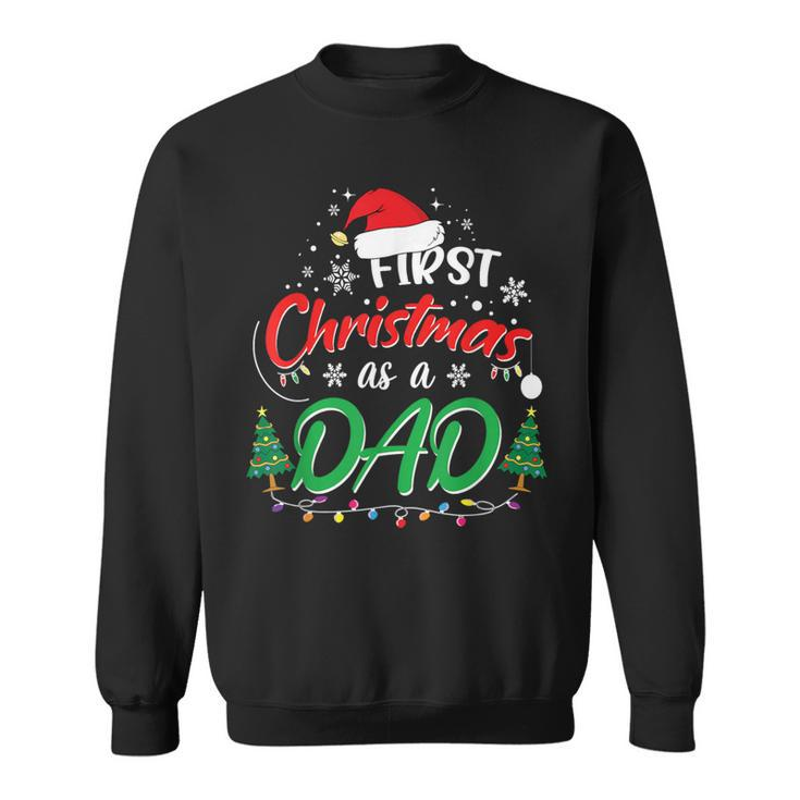 First Christmas As A Dad New Daddy 1St Christmas Sweatshirt