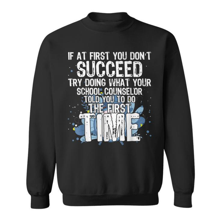 If At First You Dont Succeed Funny School Counselor  Counselor Gifts Sweatshirt