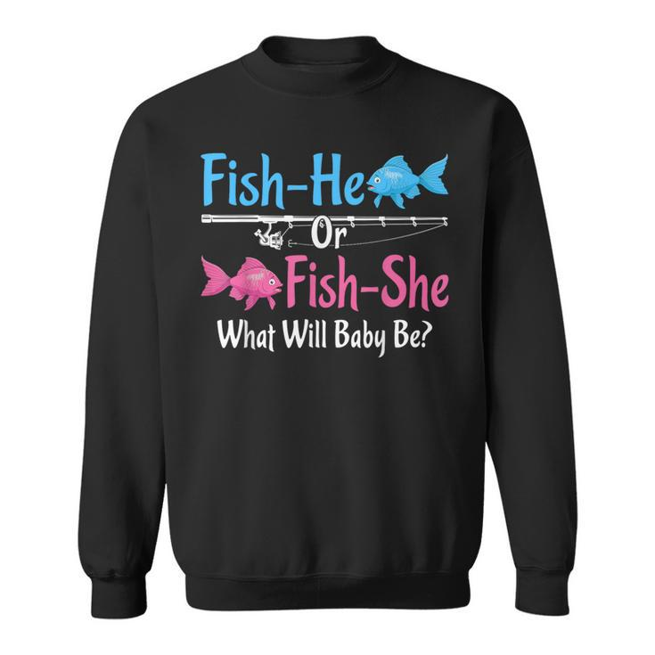 Fish-He Or Fish-She Gender Reveal Baby Shower Party Fishing Sweatshirt