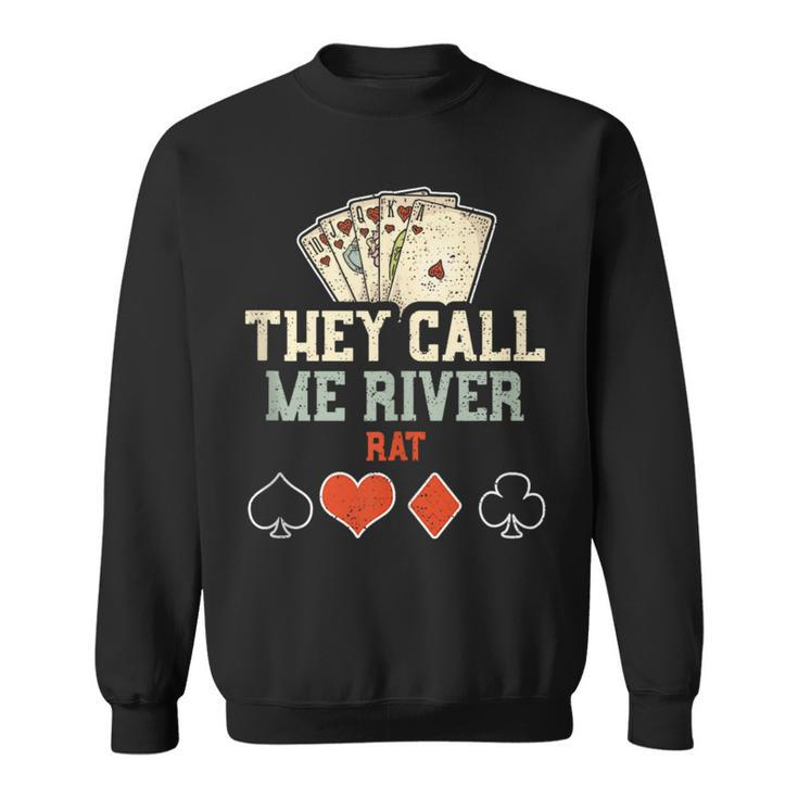 Fishing Accessories They Call Me River Rat Poker Sweatshirt