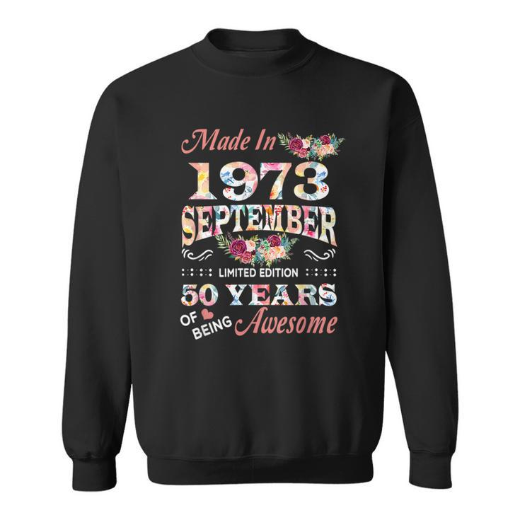 Flower Made In 1973 September 50 Years Of Being Awesome  Sweatshirt