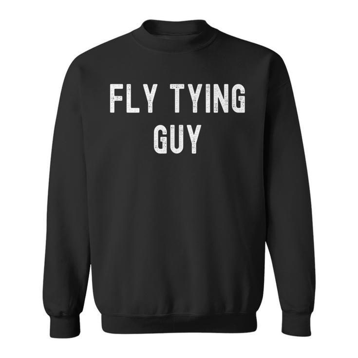 Fly Tying Lover Fly Tying Guy Sweatshirt