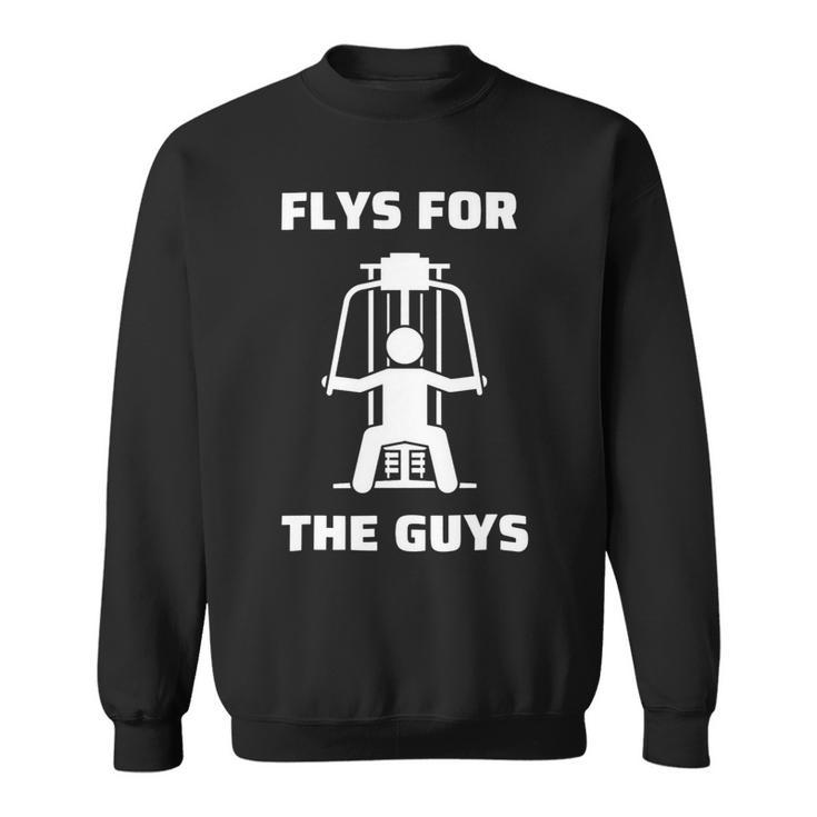 Flys For The Guys Pec Deck Chest Flys Funny Gym Saying Sweatshirt