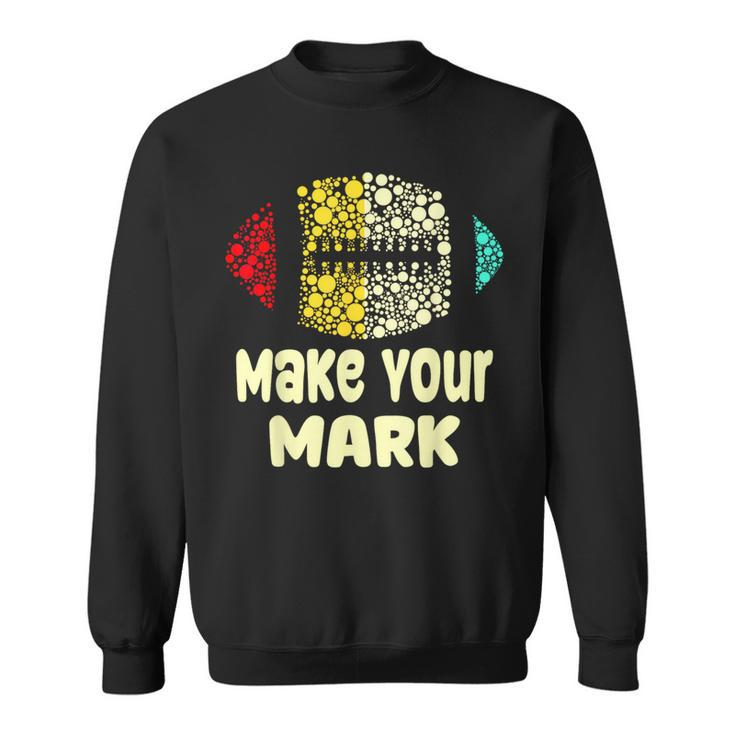 Football Dot Day International Dot Day Make Your Mark Sweatshirt