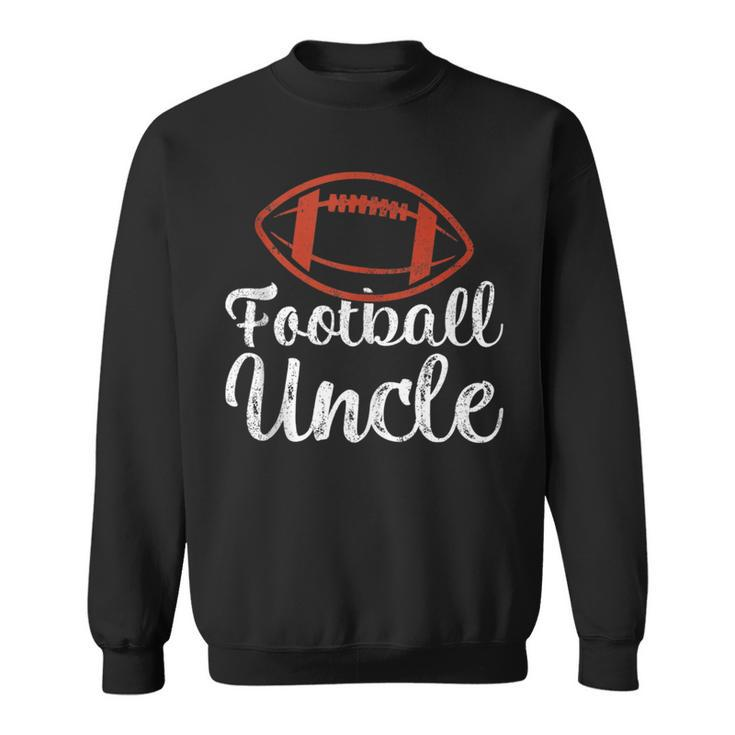 Football Sports Lover Funny Football Uncle Fathers Day  Sweatshirt