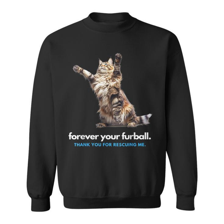 Forever Your Furball Thank You For Rescuing Me Cat  Sweatshirt
