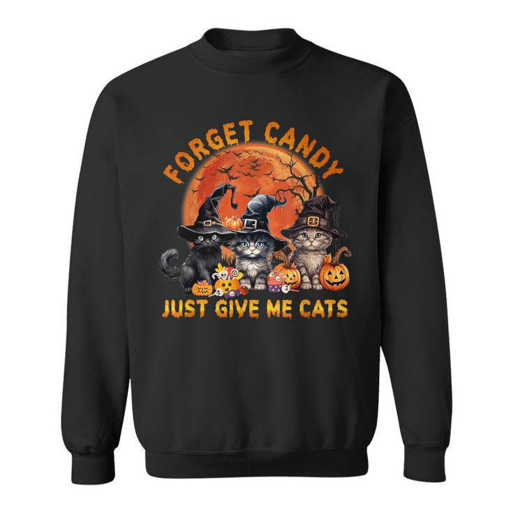 Forget Candy Just Give Me Cats Sweatshirt