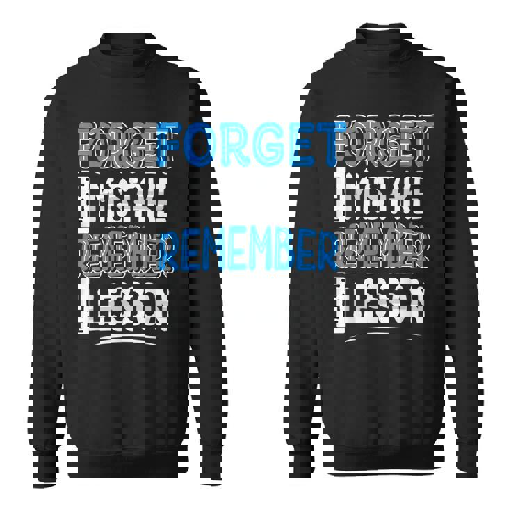 Forget Mistake Remember Lesson Design  Sweatshirt
