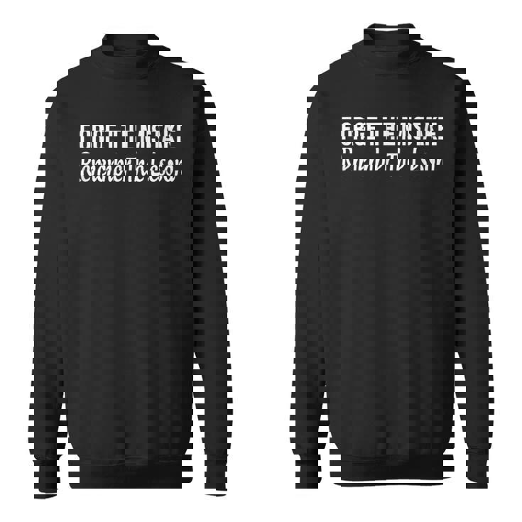 Forget The Mistake - Remember The Lesson -  Sweatshirt