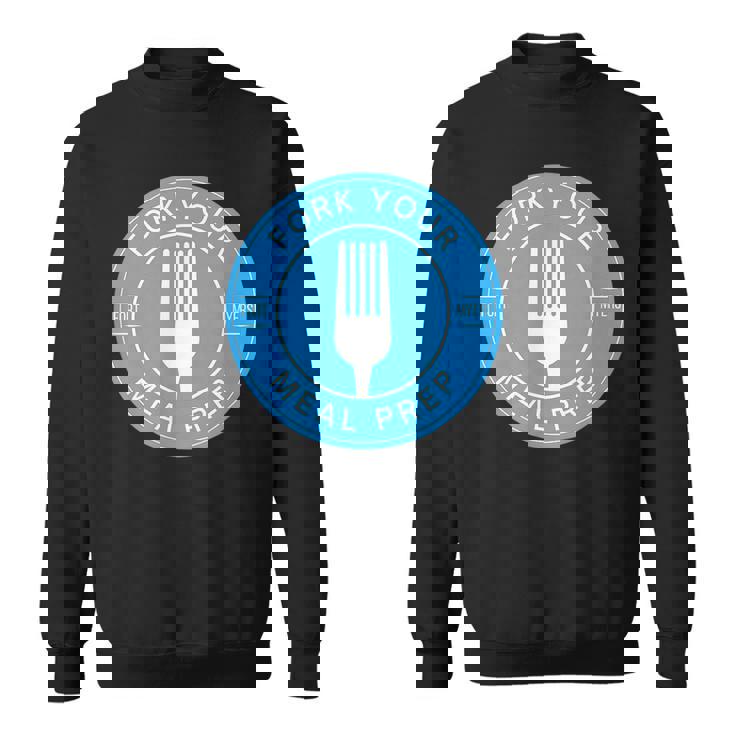 Fork Your Meal Prep Front And Back Sweatshirt
