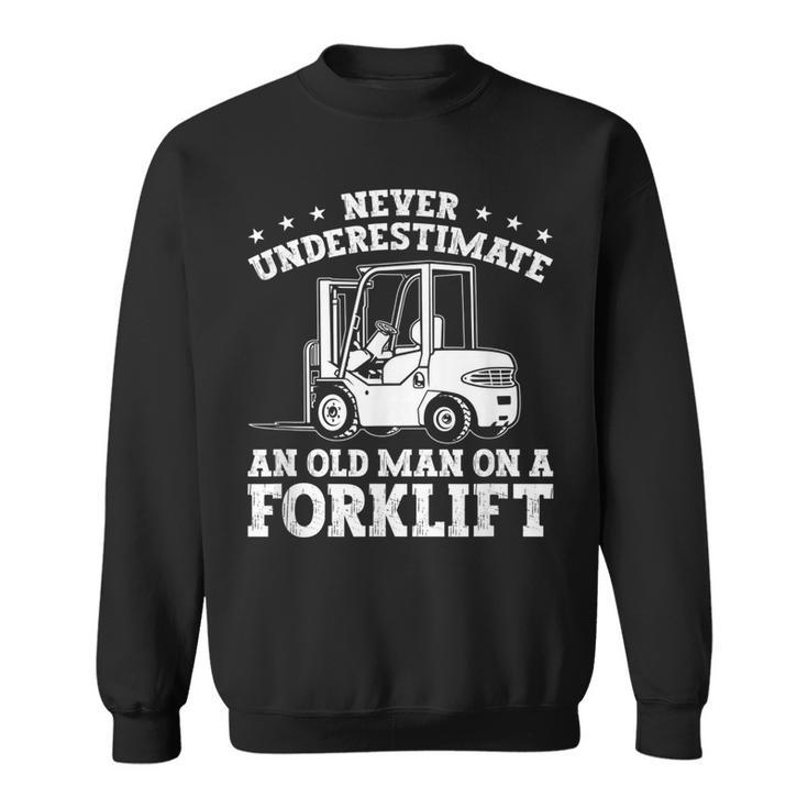 Forklift Operator Never Underestimate A Man On A Forklift Gift For Mens Sweatshirt