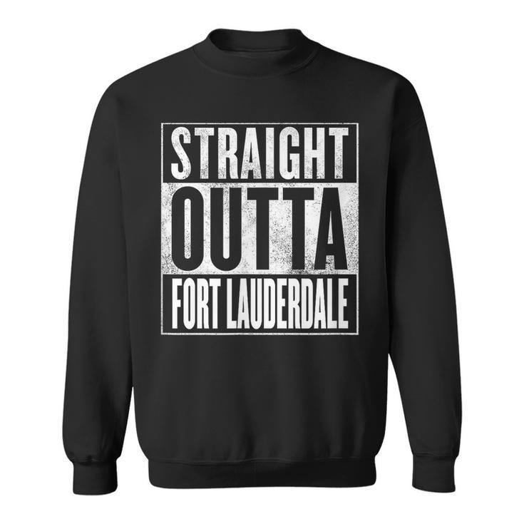 Fort Lauderdale - Straight Outta Fort Lauderdale Sweatshirt