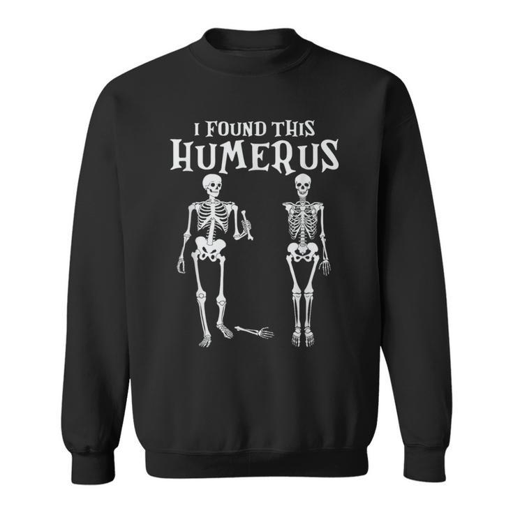 I Found This Humerus Skeleton Halloween Costume 2023 Sweatshirt
