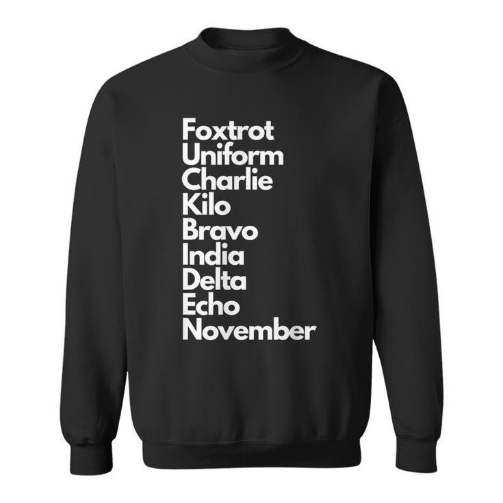 Foxtrot Uniform Charlie Kilo Bravo India Delta Echo Nov Sweatshirt