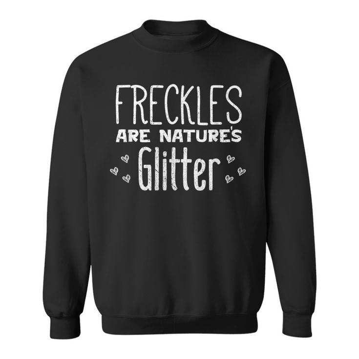 Freckles Are Natures Glitter Quote Sweatshirt