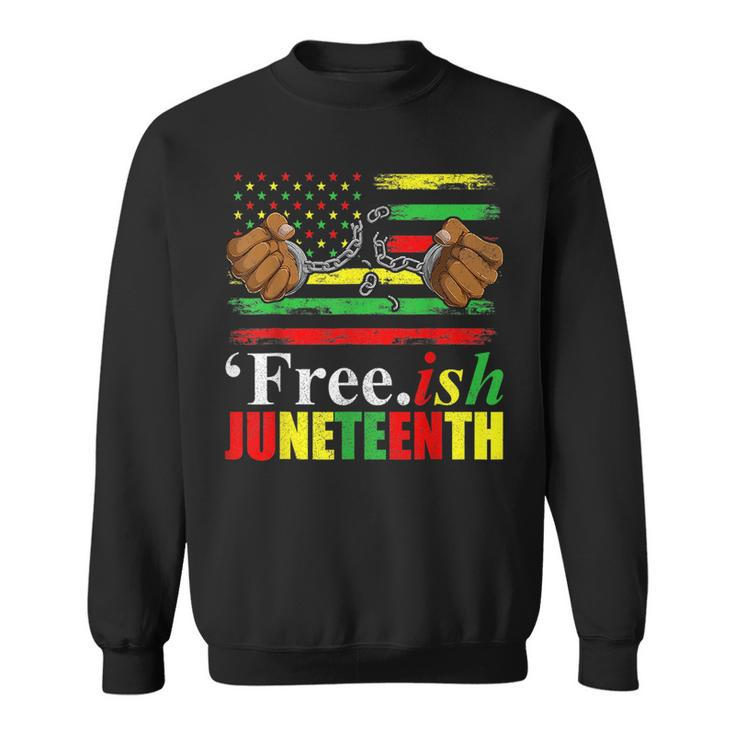 Free Ish Junenth  For Men Freeish Since 1865 Flag  Sweatshirt