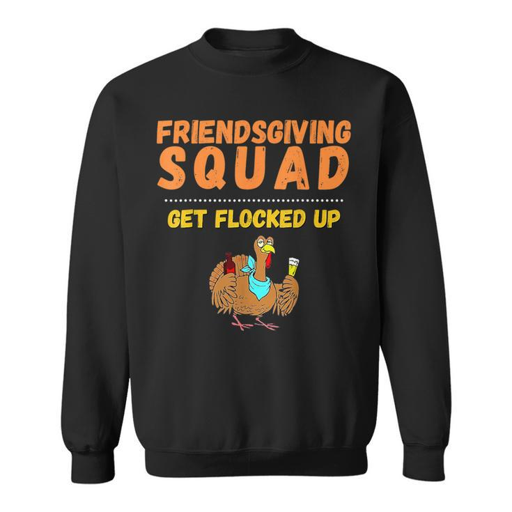 Friendsgiving Squad Get Flocked Up Matching Friendsgiving Sweatshirt
