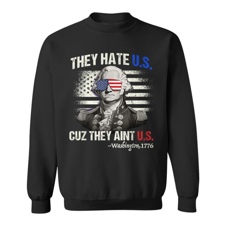 Funny 4Th Of July  Hate Us Aint Us George Washington  Sweatshirt