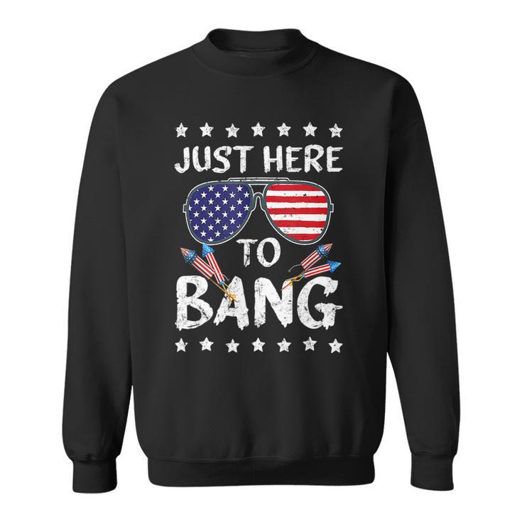 Funny 4Th Of July Im Just Here To Bang Usa Flag Sunglasses 2 Sweatshirt