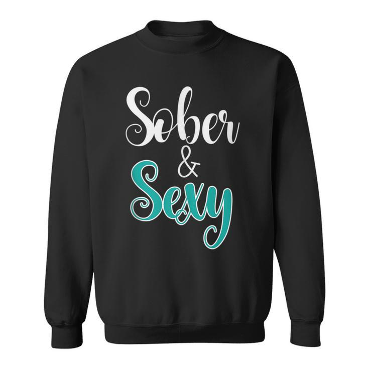 Funny & Cute Sober And Sexy Anti Drug And Alcohol Awareness  Sweatshirt