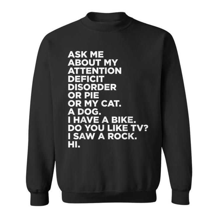 Ask Me About My Attention Deficit Disorder Adhd Quote Sweatshirt